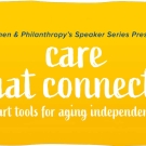 Yellow background with text that reads "Women & Philanthropy's Speaker Series Presents Care That Connects: Smart Tools for Aging Independently."