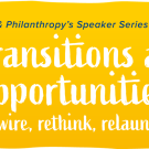 Women & Philanthropy Speaker Series presents Transitions as Opportunities: Revive, Rethink, Relaunch