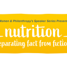 Women & Philanthropy's Speaker Series Presents: Nutrition - separating fact from fiction